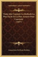 Traite Qui Contient La Methode La Plus Facile Et La Plus Assure'e Pour Convertir (1657)