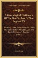 A Genealogical Dictionary Of The First Settlers Of New England V4