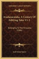Avadanacataka, A Century Of Edifying Tales V1-2
