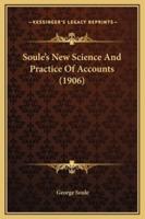 Soule's New Science And Practice Of Accounts (1906)