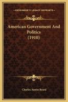 American Government And Politics (1910)