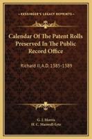 Calendar Of The Patent Rolls Preserved In The Public Record Office