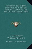 History Of The Thirty-Sixth Regiment Illinois Volunteers, During The War Of The Rebellion (1876)