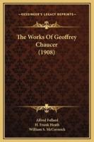 The Works Of Geoffrey Chaucer (1908)