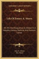 Life Of Emery A. Storrs