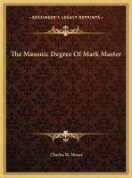 The Masonic Degree Of Mark Master