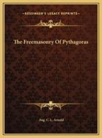 The Freemasonry Of Pythagoras