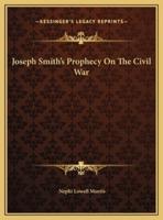 Joseph Smith's Prophecy On The Civil War