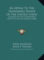 An Appeal To The Honorable Senate Of The United States