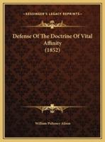 Defense Of The Doctrine Of Vital Affinity (1852)