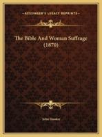 The Bible And Woman Suffrage (1870)