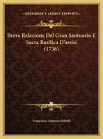 Breve Relazione Del Gran Santuario E Sacra Basilica D'assisi (1736)
