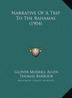 Narrative Of A Trip To The Bahamas (1904)