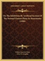 On The Inhibition By Artificial Section Of The Normal Fission Plane In Stenostoma (1900)