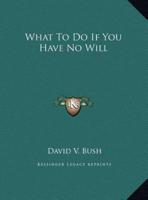 What To Do If You Have No Will