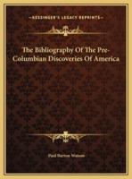 The Bibliography Of The Pre-Columbian Discoveries Of America