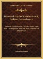 Historical Sketch Of Mother Brook, Dedham, Massachusetts