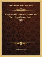 Wordsworth's Patriotic Poems And Their Significance Today (1914)