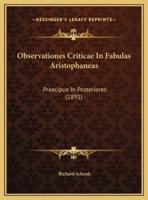 Observationes Criticae In Fabulas Aristophaneas