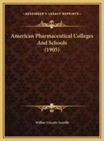 American Pharmaceutical Colleges And Schools (1905)