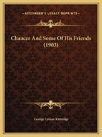 Chaucer And Some Of His Friends (1903)
