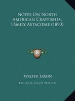 Notes On North American Crayfishes, Family Astacidae (1890)