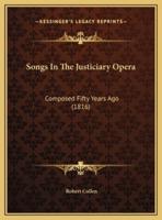 Songs In The Justiciary Opera