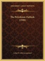 The Petroleum Outlook (1920)