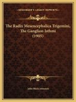 The Radix Mesencephalica Trigemini, The Ganglion Isthmi (1905)