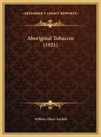 Aboriginal Tobaccos (1921)