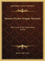 Memoir Of John Wingate Thornton