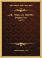 Cash, Panics And Industrial Depressions (1907)
