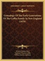 Genealogy Of The Early Generations Of The Coffin Family In New England (1870)