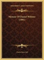 Memoir Of Daniel Webster (1881)