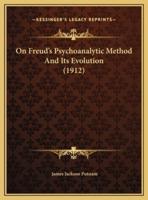 On Freud's Psychoanalytic Method And Its Evolution (1912)