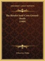 The Slender Seed-Corn Ground-Beetle (1909)