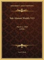 Yale Alumni Weekly V13