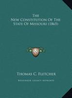 The New Constitution Of The State Of Missouri (1865)