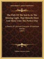 The Path Of The Just Is As The Shining Light, That Shineth More And More Unto The Perfect Day