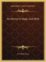 Sea Horses In Magic And Myth