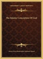 The Islamic Conception Of God