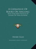 A Catalogue Of Books On Angling