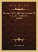 Memoir Of The Life And Services Of Colonel John Nixon (1877)