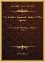 The Socialist Roosevelt, Savior Of The System