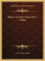 Slavery In Early Texas, Part 2 (1898)