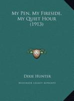 My Pen, My Fireside, My Quiet Hour (1913)