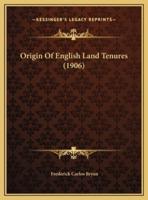 Origin Of English Land Tenures (1906)