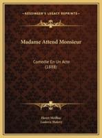 Madame Attend Monsieur