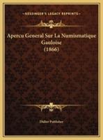 Apercu General Sur La Numismatique Gauloise (1866)