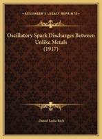 Oscillatory Spark Discharges Between Unlike Metals (1917)